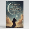 Liber Null And Psychonaut: The Practice of Chaos Magic